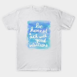 Be Honest & Act with Good Intentions T-Shirt